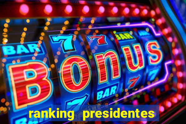 ranking presidentes do brasil